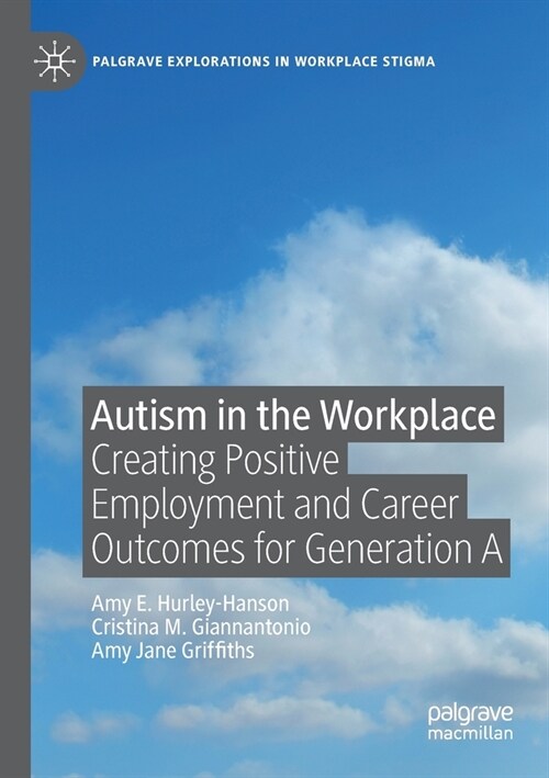 Autism in the Workplace: Creating Positive Employment and Career Outcomes for Generation a (Paperback, 2020)