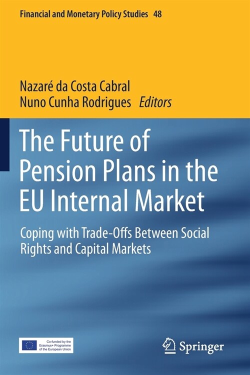 The Future of Pension Plans in the Eu Internal Market: Coping with Trade-Offs Between Social Rights and Capital Markets (Paperback, 2019)