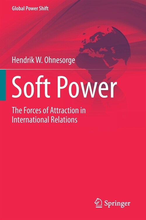 Soft Power: The Forces of Attraction in International Relations (Paperback, 2020)