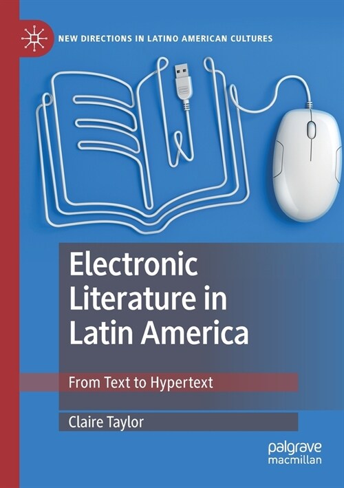 Electronic Literature in Latin America: From Text to Hypertext (Paperback, 2019)