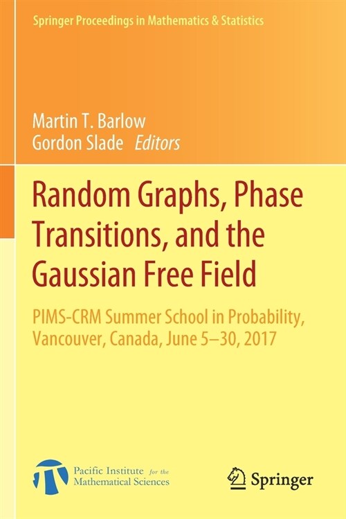 Random Graphs, Phase Transitions, and the Gaussian Free Field: Pims-Crm Summer School in Probability, Vancouver, Canada, June 5-30, 2017 (Paperback, 2020)