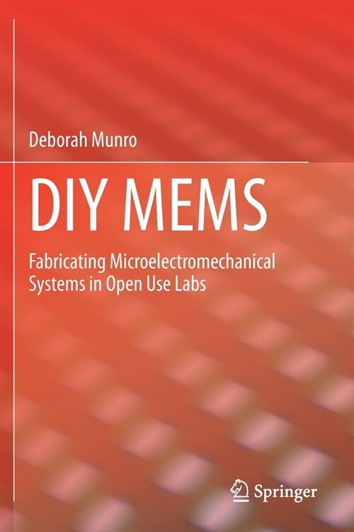 DIY Mems: Fabricating Microelectromechanical Systems in Open Use Labs (Paperback, 2019)