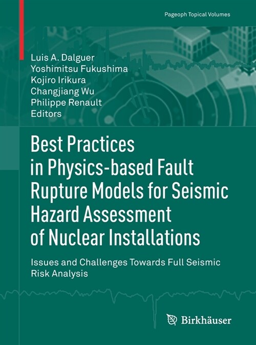 Best Practices in Physics-Based Fault Rupture Models for Seismic Hazard Assessment of Nuclear Installations: Issues and Challenges Towards Full Seismi (Paperback, 2021)