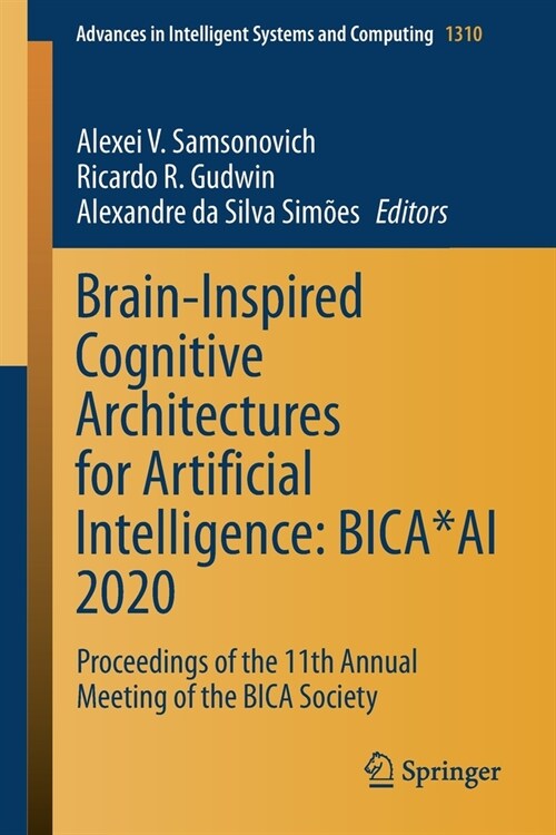 Brain-Inspired Cognitive Architectures for Artificial Intelligence: Bica*ai 2020: Proceedings of the 11th Annual Meeting of the Bica Society (Paperback, 2021)