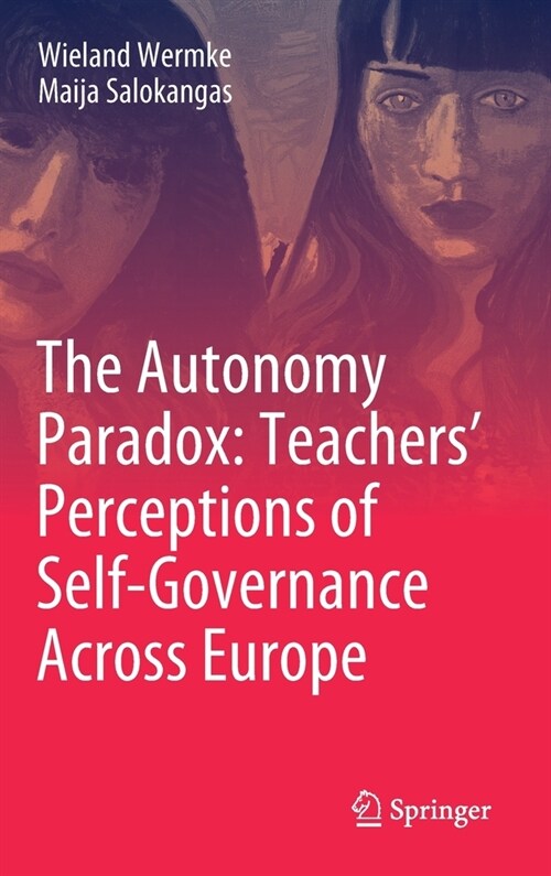 The Autonomy Paradox: Teachers Perceptions of Self-Governance Across Europe (Hardcover, 2021)