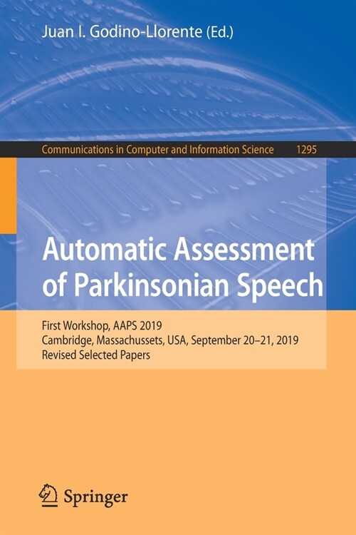 Automatic Assessment of Parkinsonian Speech: First Workshop, Aaps 2019, Cambridge, Massachussets, Usa, September 20-21, 2019, Revised Selected Papers (Paperback, 2020)