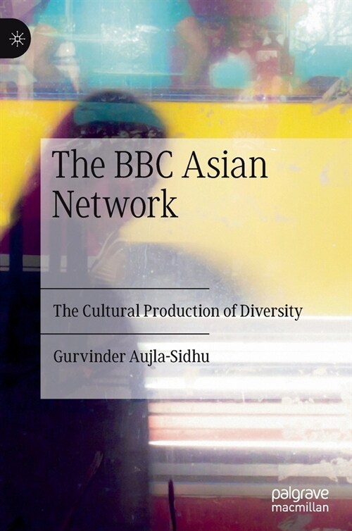 The BBC Asian Network: The Cultural Production of Diversity (Hardcover, 2021)