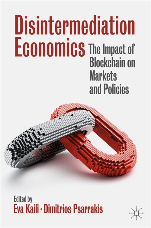 Disintermediation Economics: The Impact of Blockchain on Markets and Policies (Hardcover, 2021)