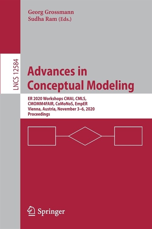 Advances in Conceptual Modeling: Er 2020 Workshops Cmai, Cmls, Cmomm4fair, Comonos, Emper, Vienna, Austria, November 3-6, 2020, Proceedings (Paperback, 2020)