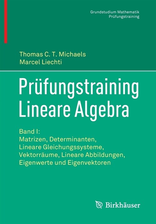 Pr?ungstraining Lineare Algebra: Band I: Matrizen, Determinanten, Lineare Gleichungssysteme, Vektorr?me, Lineare Abbildungen, Eigenwerte Und Eigenve (Paperback, 1. Aufl. 2021)