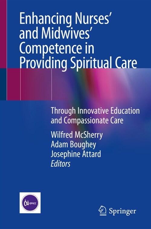 Enhancing Nurses and Midwives Competence in Providing Spiritual Care: Through Innovative Education and Compassionate Care (Paperback, 2021)