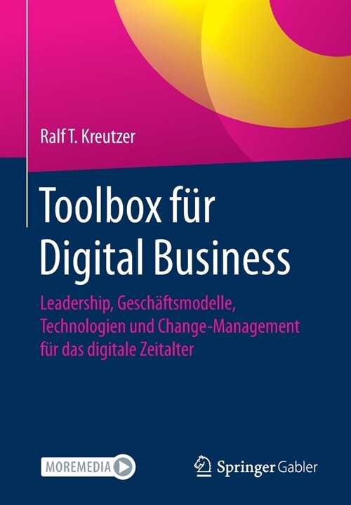 Toolbox F? Digital Business: Leadership, Gesch?tsmodelle, Technologien Und Change-Management F? Das Digitale Zeitalter (Paperback, 1. Aufl. 2021)