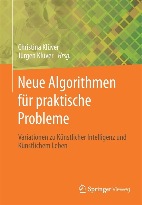 Neue Algorithmen F? Praktische Probleme: Variationen Zu K?stlicher Intelligenz Und K?stlichem Leben (Paperback, 1. Aufl. 2021)