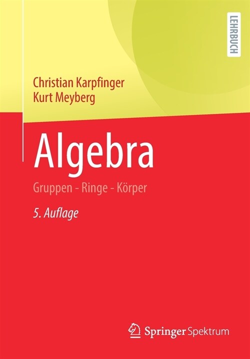 Algebra: Gruppen - Ringe - K?per (Paperback, 5, 5. Aufl. 2021)