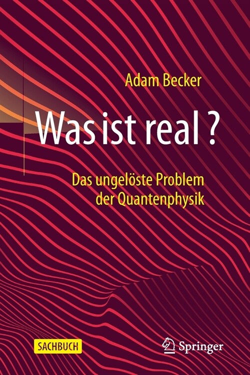 Was Ist Real?: Das Ungel?te Problem Der Quantenphysik (Paperback, 1. Aufl. 2021)