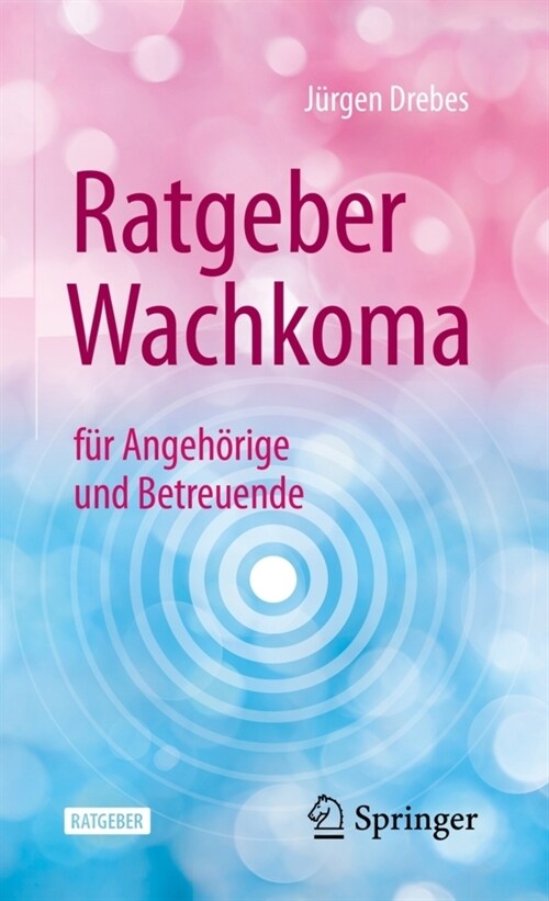 Ratgeber Wachkoma: F? Angeh?ige Und Betreuende (Paperback, 1. Aufl. 2021)