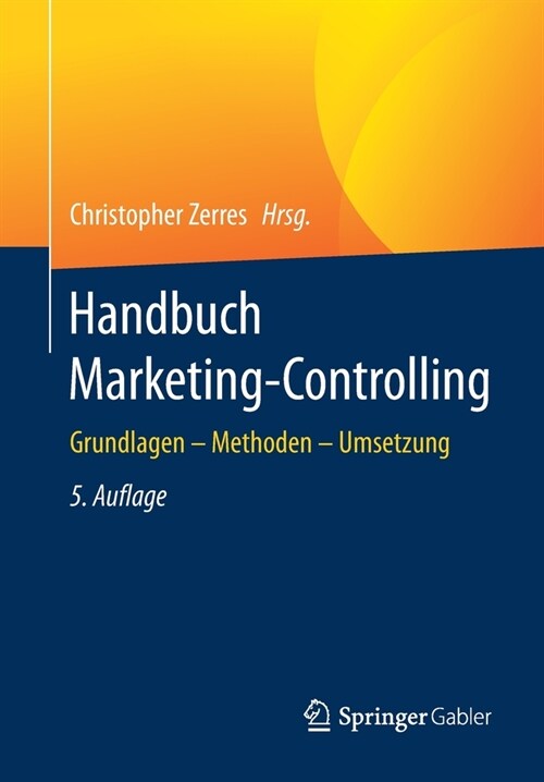Handbuch Marketing-Controlling: Grundlagen - Methoden - Umsetzung (Paperback, 5, 5., Erw. U. Ube)