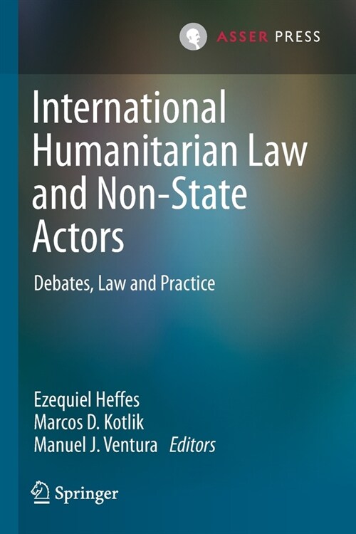 International Humanitarian Law and Non-State Actors: Debates, Law and Practice (Paperback, 2020)