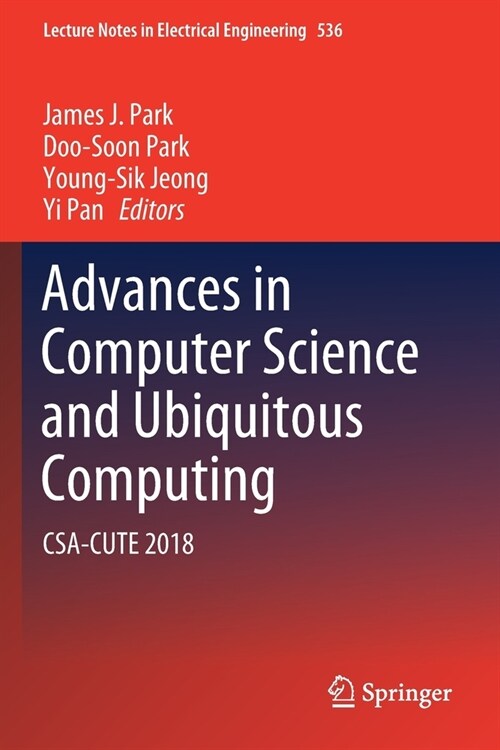 Advances in Computer Science and Ubiquitous Computing: Csa-Cute 2018 (Paperback, 2020)