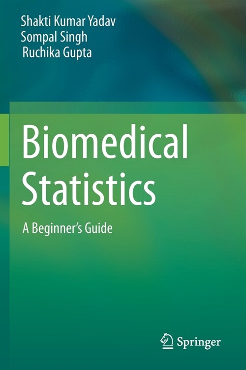 Biomedical Statistics: A Beginners Guide (Paperback, 2019)