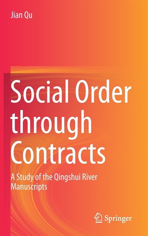 Social Order Through Contracts: A Study of the Qingshui River Manuscripts (Hardcover, 2021)