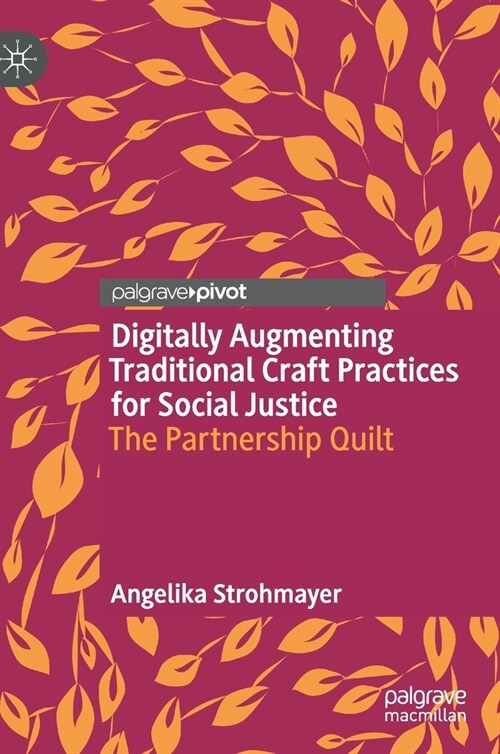 Digitally Augmenting Traditional Craft Practices for Social Justice: The Partnership Quilt (Hardcover, 2021)