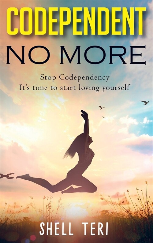 Codependent no More: Stop Codependency its time to start loving yourself (Hardcover)