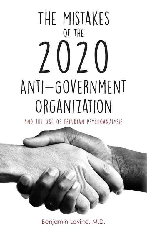 The Mistakes of the 2020 Anti-Government Organization: And the Use of Freudian Psychoanalysis (Paperback)