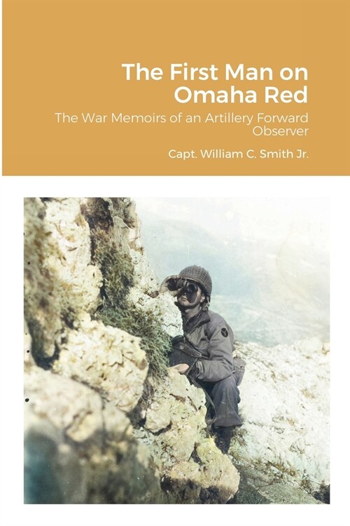 The First Man on Omaha Red: The War Memoirs of an Artillery Forward Observer (Paperback)