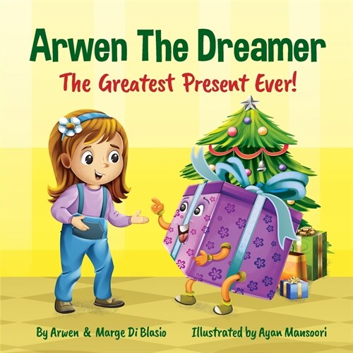 Arwen the Dreamer: The Greatest Present Ever! (Paperback)