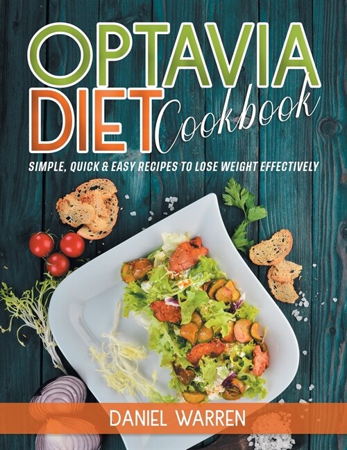 Optavia Diet Cookbook: Simple, Quick and Easy Recipes To Lose Weight Effectively (Paperback)