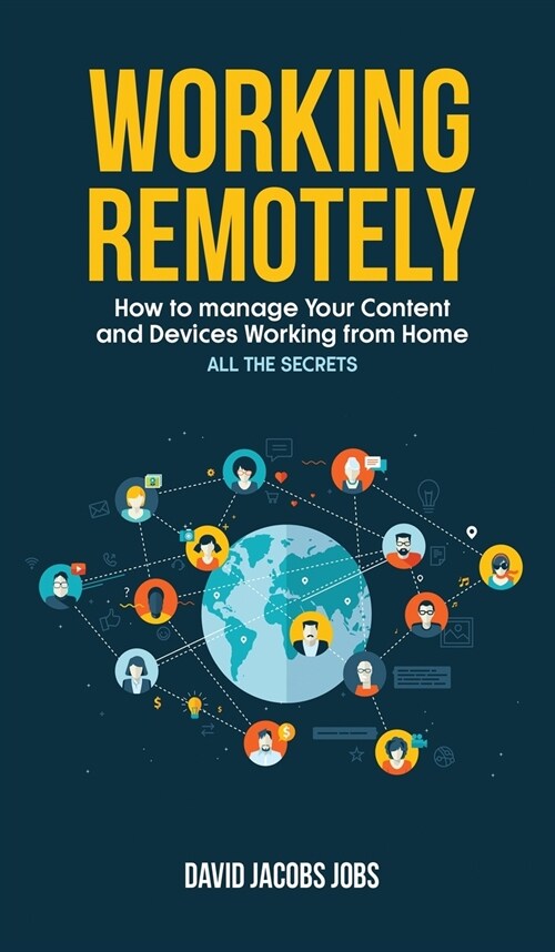 Working Remotely: How to Manage Your Content and Devices Working from home - ALL THE SECRETS of the connection with the office (Hardcover, 2021, 2021)