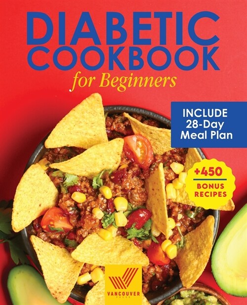 Diabetic Cookbook for Beginners: Diabetic Cookbook with Easy and Healthy Diabetes Meal Prep Recipes with 28-Day Meal Plan to Manage Type 2 Diabetes Ne (Paperback)