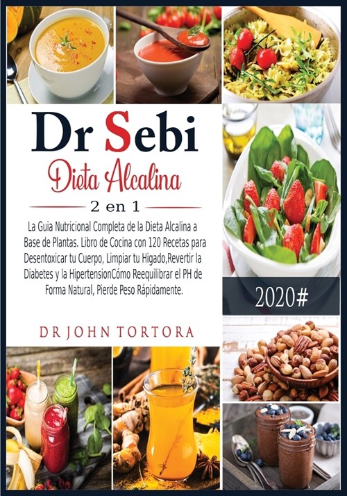 Dr Sebi Dieta Alcalina 2 en 1: La Guia Nutricional Completa de la Dieta Alcalina a Base de Plantas. Libro de Cocina con 120 Recetas para Desentoxicar (Paperback)