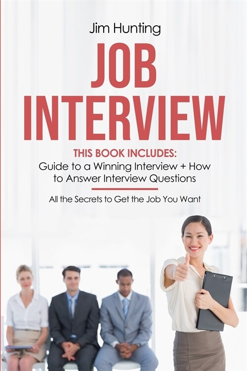 Job Interview: This Book Includes: Guide to a Winning Interview + How to Answer Interview Questions. (Paperback)