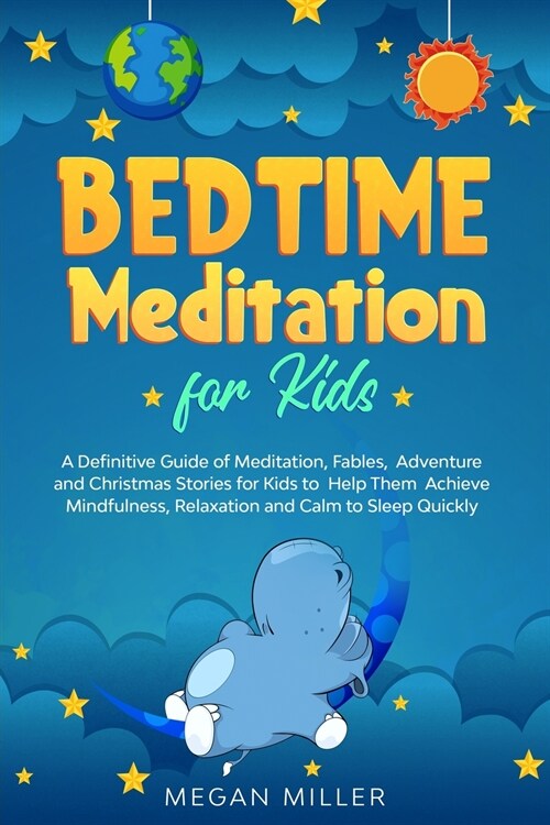 Bedtime Meditations for Kids: A Definitive Guide of Meditation, Fables, Adventure and Christmas Stories for Kids to Help Them Achieve Mindfulness, R (Paperback)