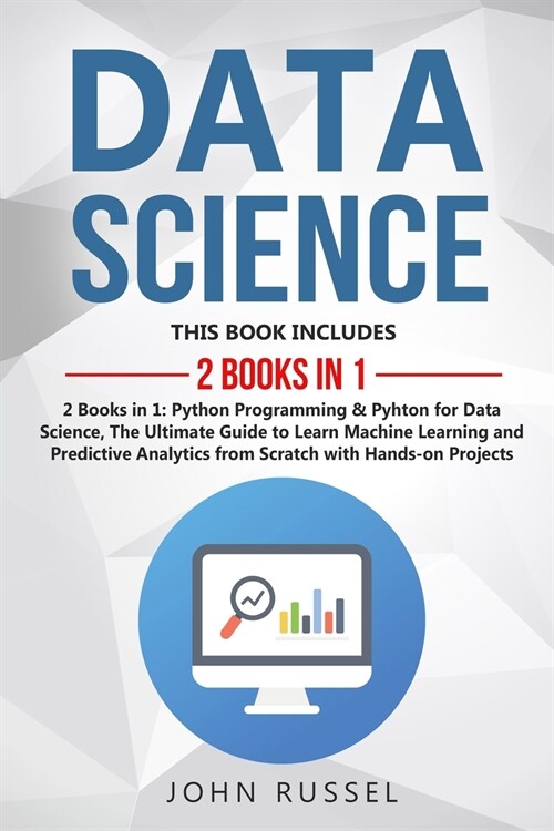Data Science: 2 Books in 1: Python Programming & Python for Data Science, The Ultimate Guide to Learn Machine Learning and Predictiv (Paperback)