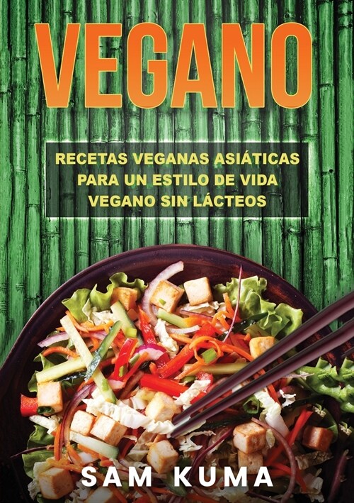 Vegano: Recetas Veganas Asi?icas Para Un Estilo De Vida Vegano Sin L?teos (Paperback)