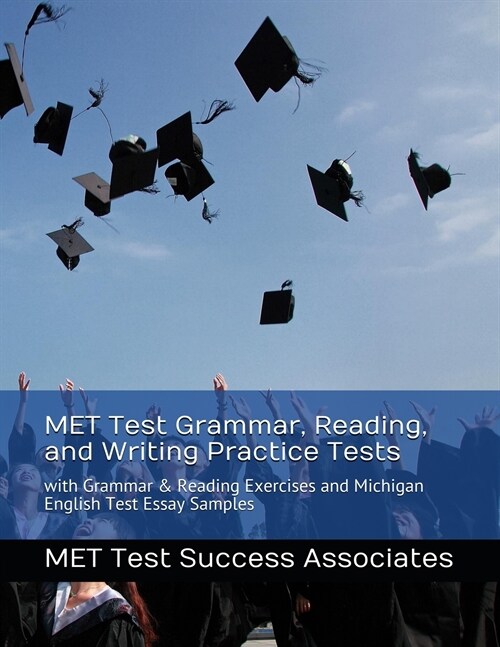 MET Test Grammar, Reading, and Writing Practice Tests: with Grammar and Reading Exercises and Michigan English Test Essay Samples (Paperback)