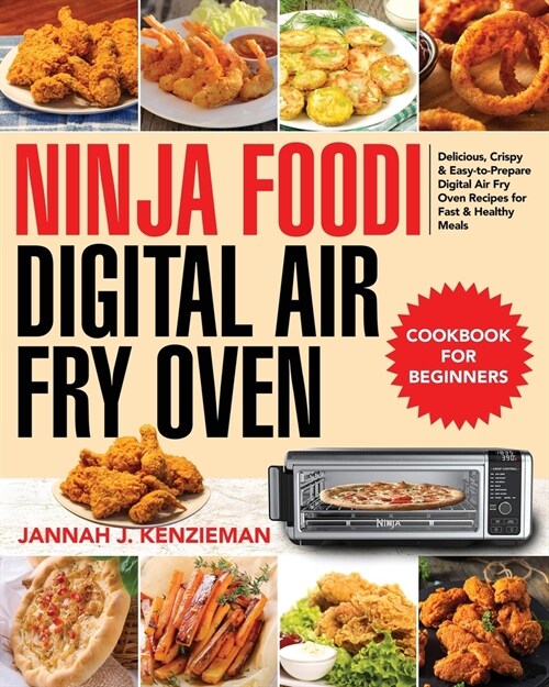 Ninja Foodi Digital Air Fry Oven Cookbook for Beginners: Delicious, Crispy & Easy-to-Prepare Digital Air Fry Oven Recipes for Fast & Healthy Meals (Paperback)