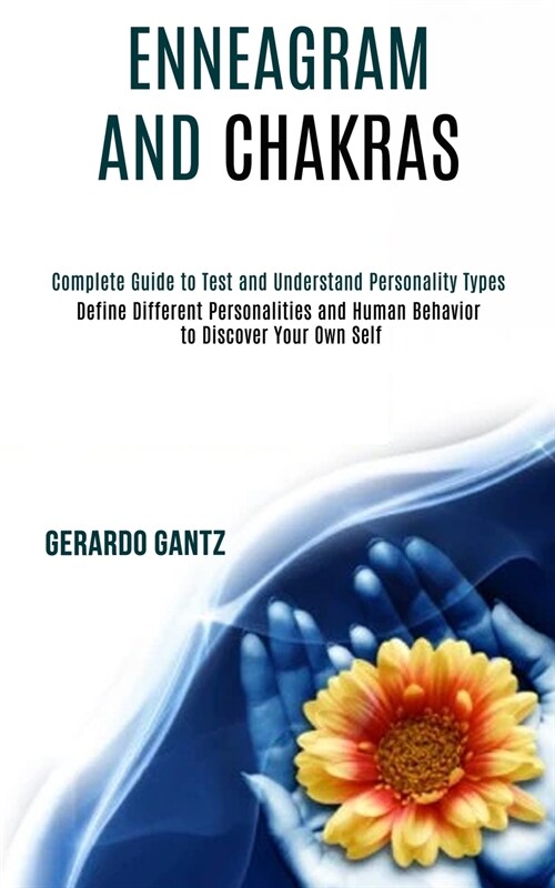 Enneagram and Chakras: Define Different Personalities and Human Behavior to Discover Your Own Self (Complete Guide to Test and Understand Per (Paperback)