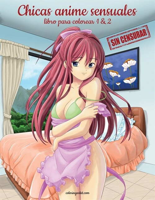 Chicas anime sensuales sin censurar libro para colorear 1 & 2 (Paperback)