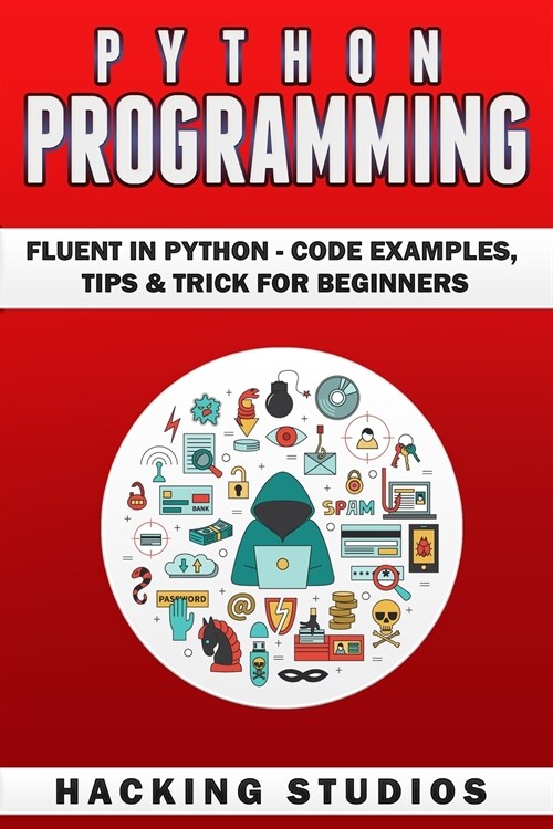 Python Programming: Fluent In Python - Code Examples, Tips & Trick for Beginners (Paperback)