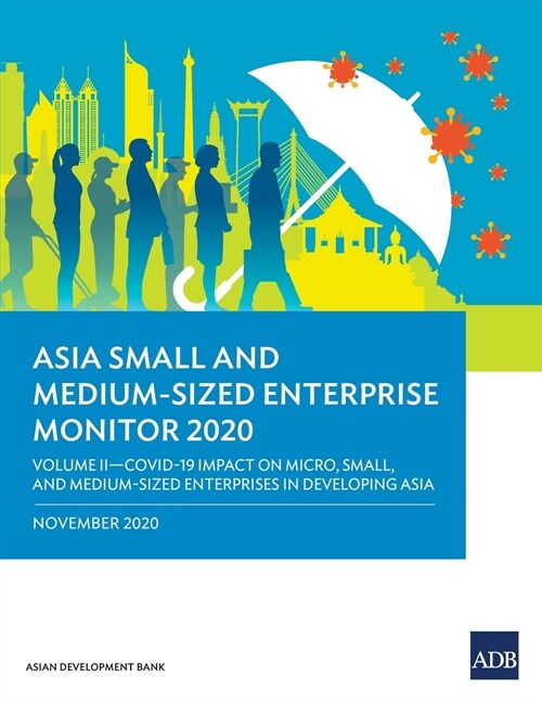 Asia Small and Medium-Sized Enterprise Monitor 2020 - Volume II: COVID-19 Impact on Micro, Small and Medium-Sized Enterprises in Developing Asia (Paperback)