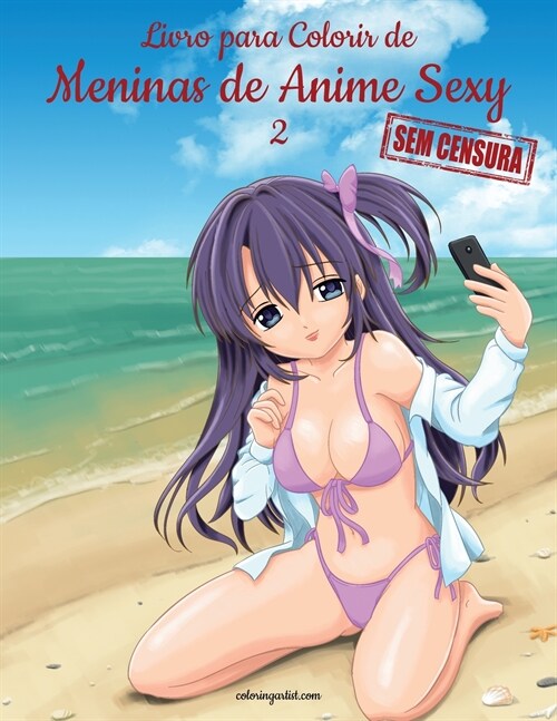 Livro para Colorir de Meninas de Anime Sexy sem Censura 2 (Paperback)