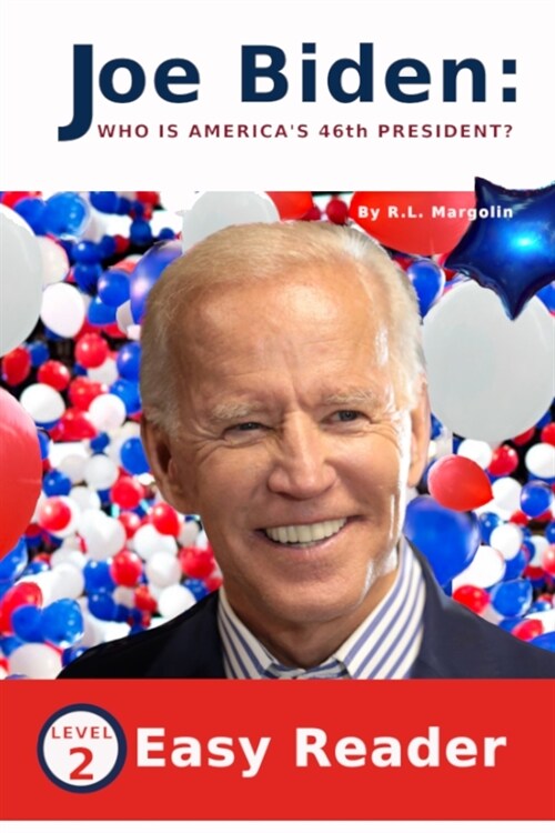 Joe Biden Who Is Americas 46th President?: Easy Reader for Children- Level 2 (Paperback)