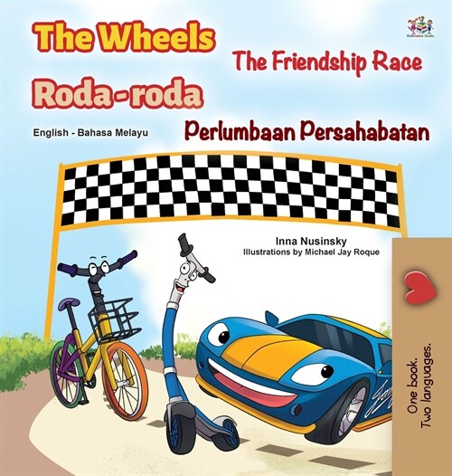 The Wheels -The Friendship Race (English Malay Bilingual Book for Kids) (Hardcover)