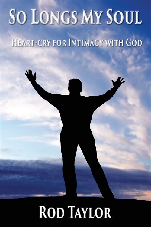 So Longs My Soul: Heart-cry for Intimacy with God (Paperback)