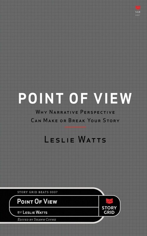 Point of View: Why Narrative Perspective Can Make or Break Your Story (Paperback)