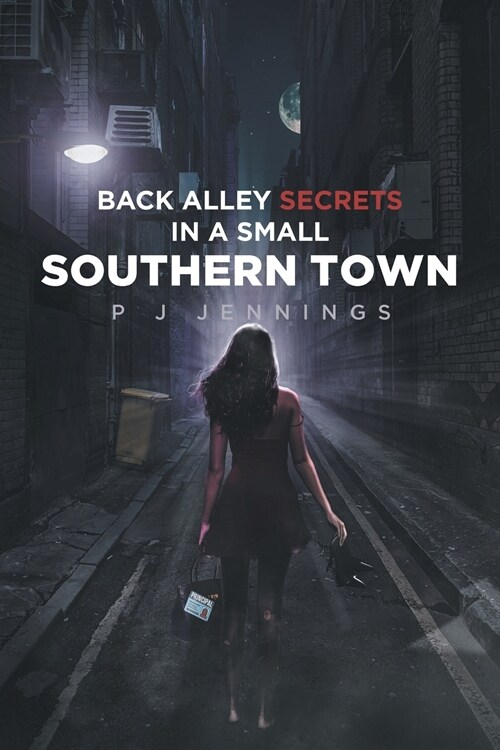 Back Alley Secrets in a Small Southern Town (Paperback)